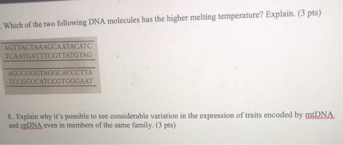 Solved Which of the two following DNA molecules has the | Chegg.com