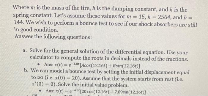 Where \( m \) is the mass of the tire, \( b \) is the damping constant, and \( k \) is the spring constant. Lets assume thes