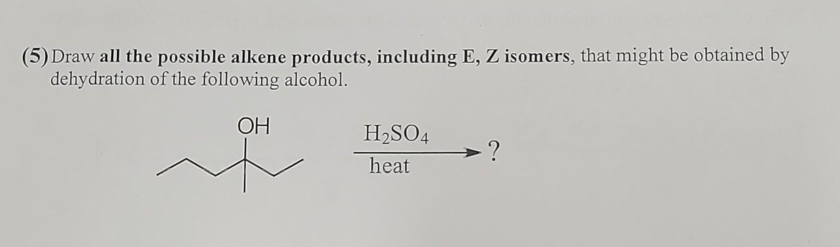 Solved Draw all the possible alkene products, including E, Z | Chegg.com