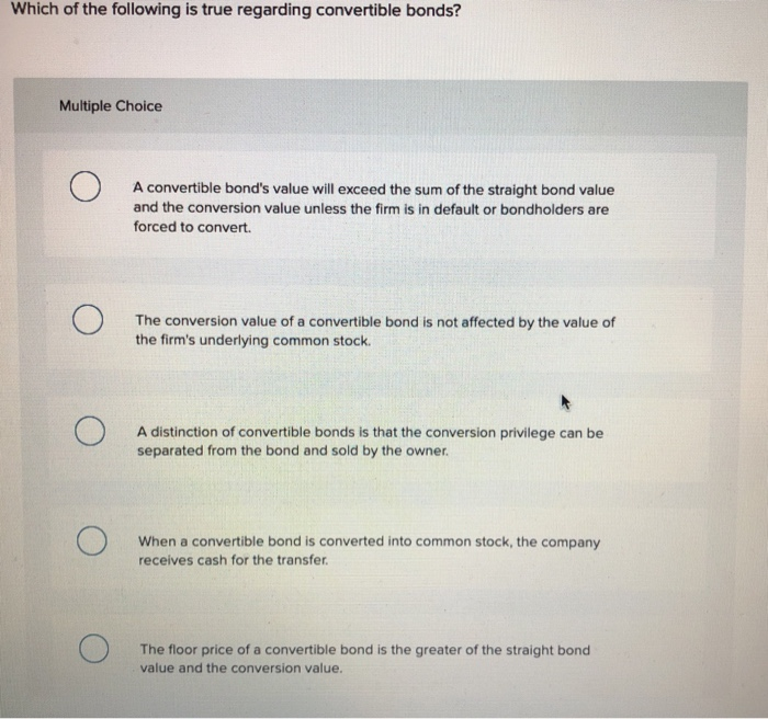 Which Of The Following Are Correct Regarding Bonds Solved Which of the following is true regarding convertible | Chegg.com