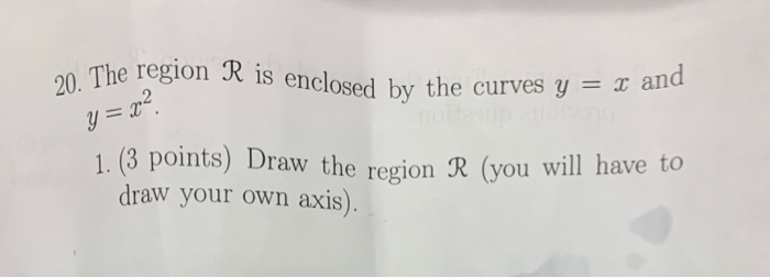 Solved 20. The region R is enclosed by the curves y = x and | Chegg.com