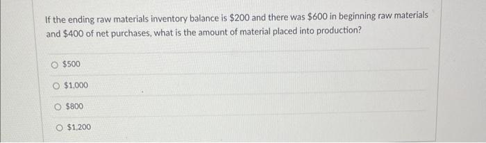 Solved If the ending raw materials inventory balance is $200 | Chegg.com