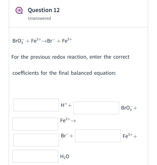 Solved Question 12 Unanswered Broz + Fe2+ →Br + Fe3+ For The | Chegg.com