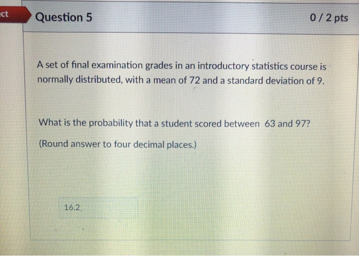 Solved Question 4 0/1 pts A set of final examination grades | Chegg.com