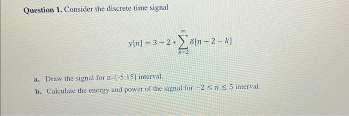 Solved Question 1. Consider the discrete time signal | Chegg.com