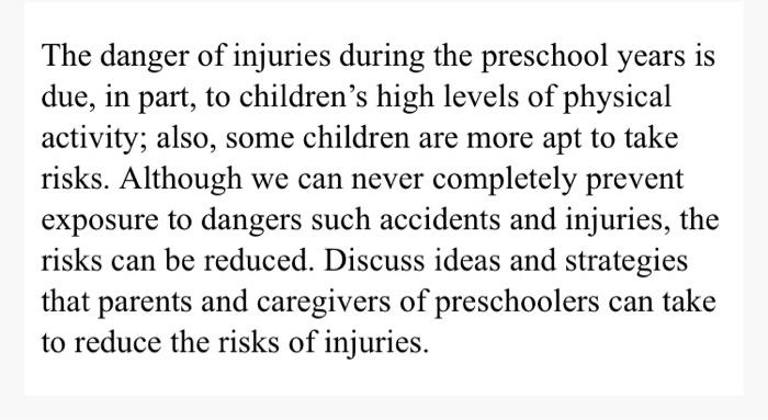 The danger of injuries during the preschool years is due, in part, to childrens high levels of physical activity; also, some