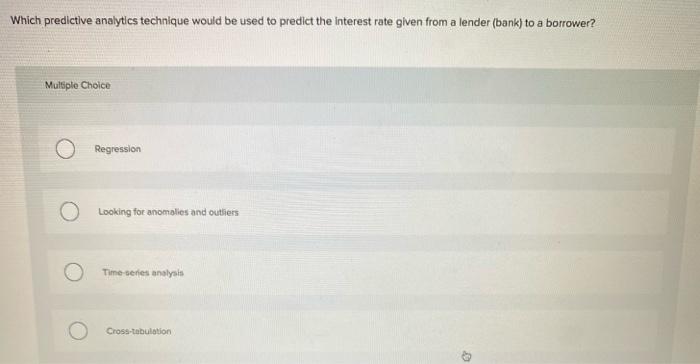 Solved Which predictive analytics technique would be used to | Chegg.com