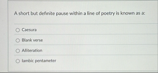 Solved A short but definite pause within a line of poetry is | Chegg.com