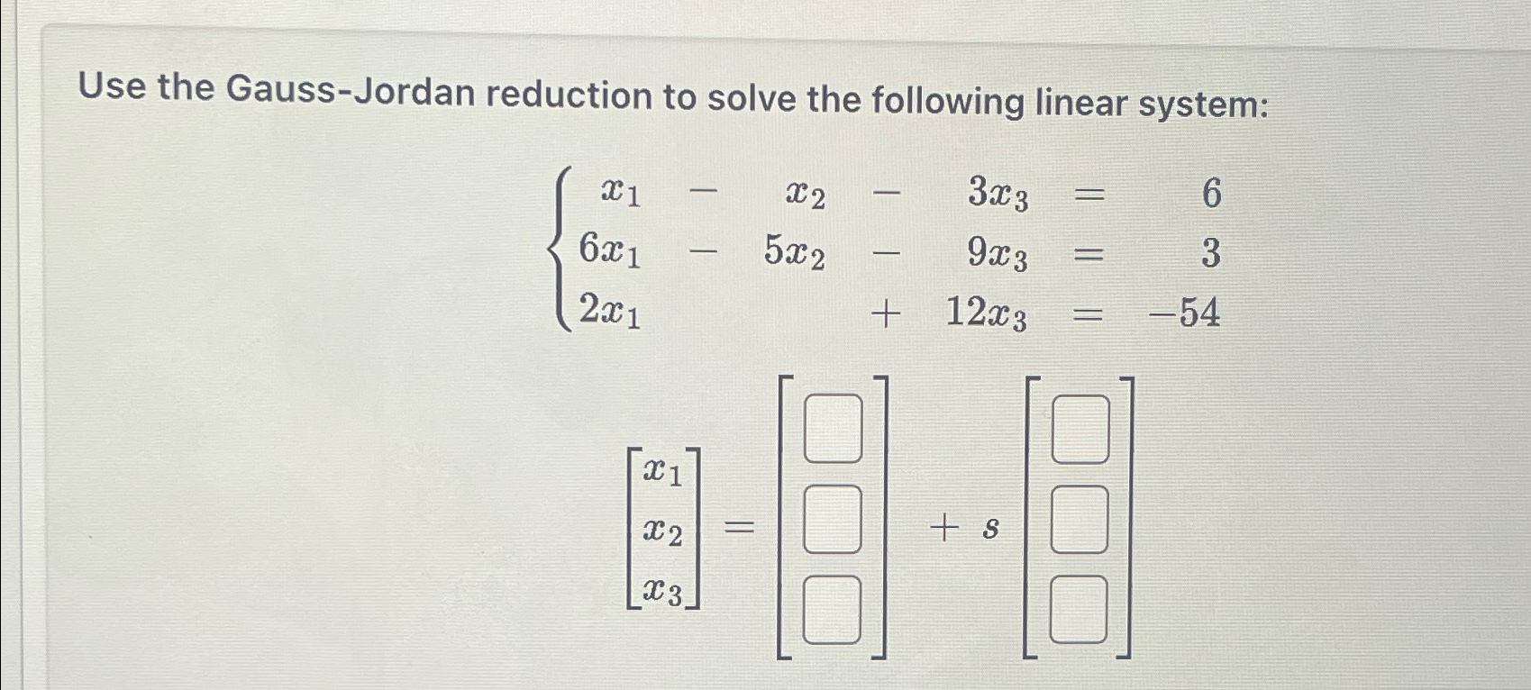 Solved use the gauss jordan reduction to solve the following chegg