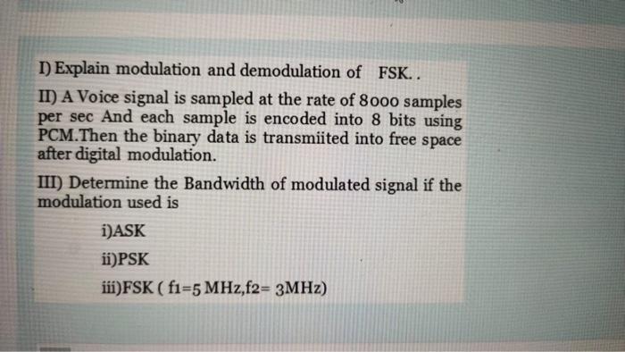 Solved I) Explain modulation and demodulation of FSK.. II) A | Chegg.com
