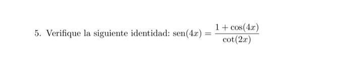 \( \operatorname{sen}(4 x)=\frac{1+\cos (4 x)}{\cot (2 x)} \)