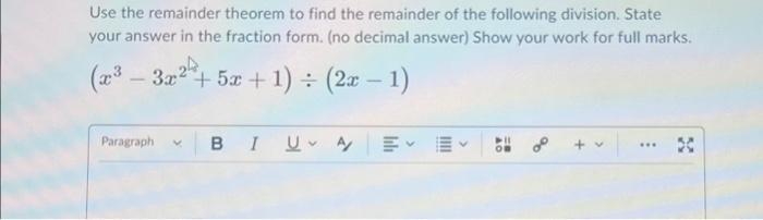 Solved Use the remainder theorem to find the remainder of | Chegg.com