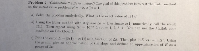 Solved Problem 2 (Calibrating the Euler method) The goal of | Chegg.com