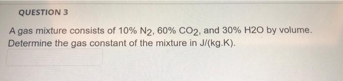 Solved Question 3 A Gas Mixture Consists Of 10 N2 60 Co2