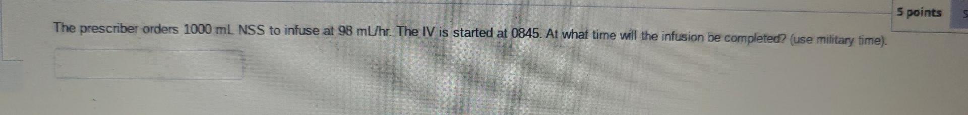 Solved 5 Points The Prescriber Orders 1000 Ml Nss To Infuse Chegg Com