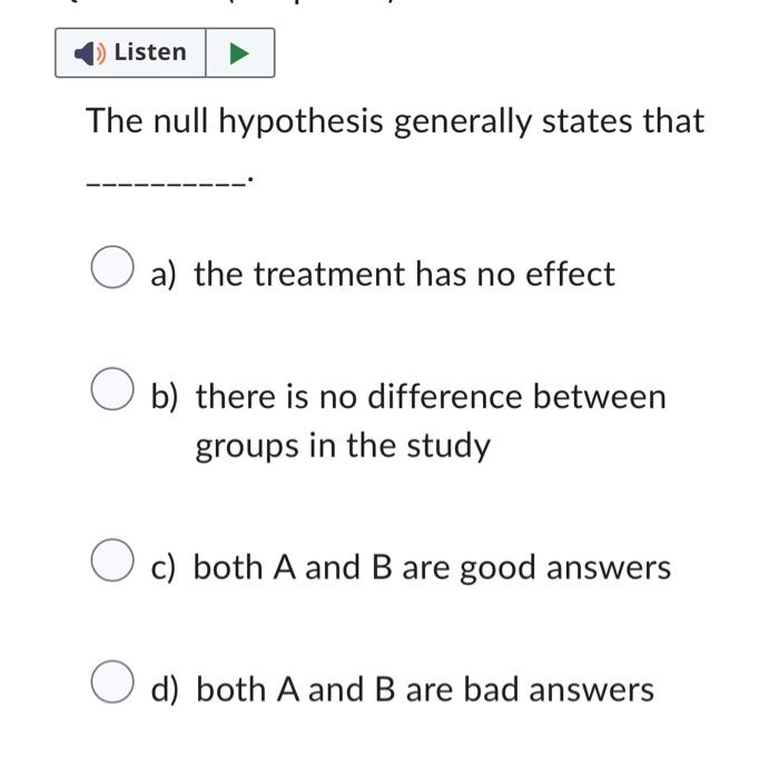 Solved The null hypothesis generally states that a) the | Chegg.com