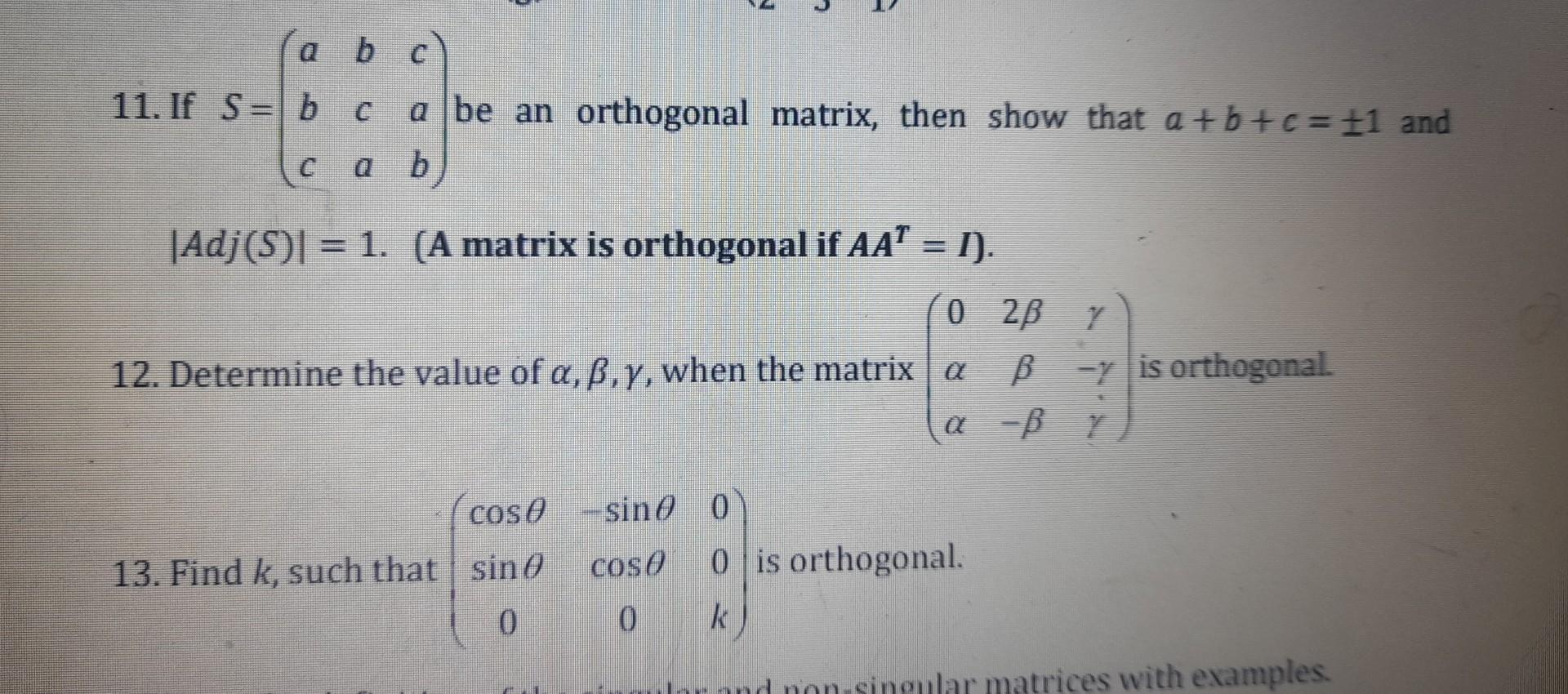 Solved 11. If S=⎝⎛abcbcacab⎠⎞ be an orthogonal matrix, then