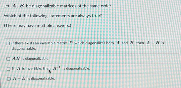 Solved Let A, B Be Diagonalizable Matrices Of The Same | Chegg.com