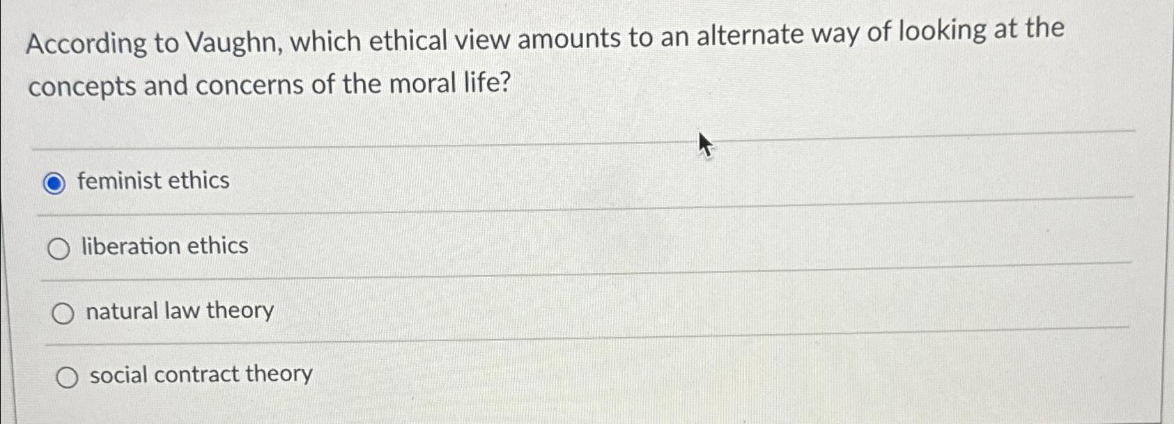 Solved According to Vaughn, which ethical view amounts to an | Chegg.com