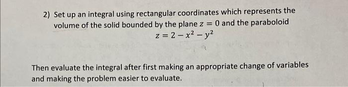 Solved 2) Set up an integral using rectangular coordinates | Chegg.com