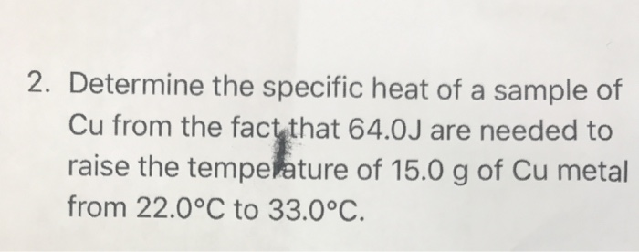 Solved 2 Determine The Specific Heat Of A Sample Of Cu F Chegg Com