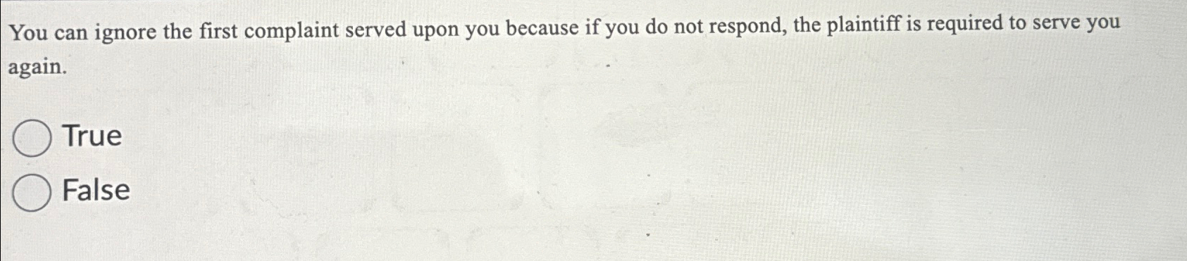 Solved You can ignore the first complaint served upon you | Chegg.com