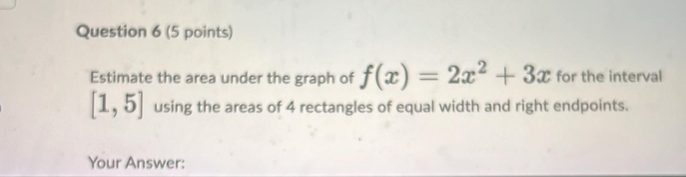 Solved Question 6 (5 ﻿points)Estimate the area under the | Chegg.com