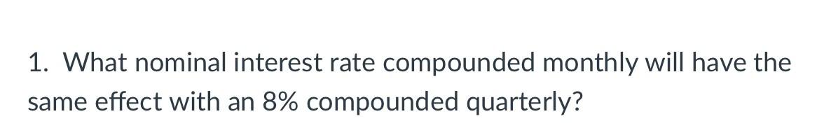 Solved 1. What Nominal Interest Rate Compounded Monthly Will | Chegg.com