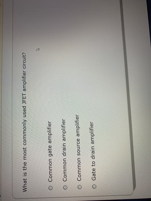 Solved What is the most commonly used JFET amplifier