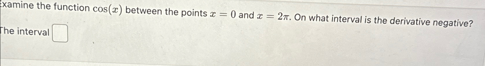 Solved Examine the function cos(x) ﻿between the points x=0 | Chegg.com