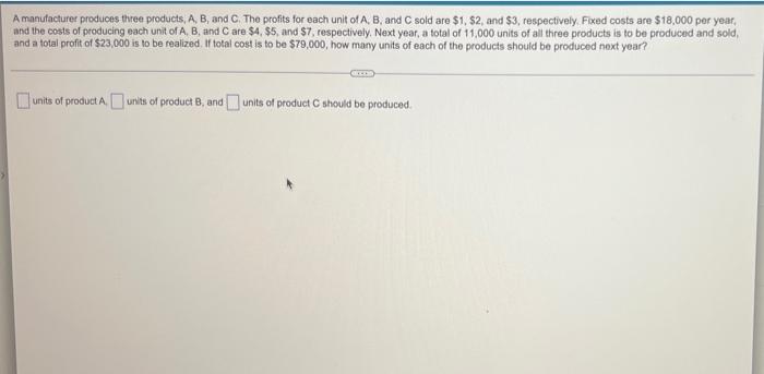 Solved A Manufacturer Produces Three Products, A, B, And C. | Chegg.com