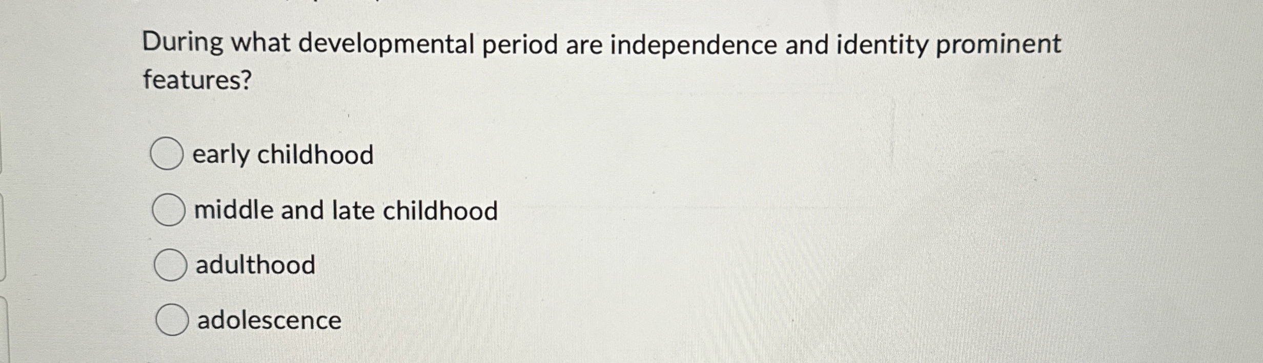 Solved During what developmental period are independence and | Chegg.com
