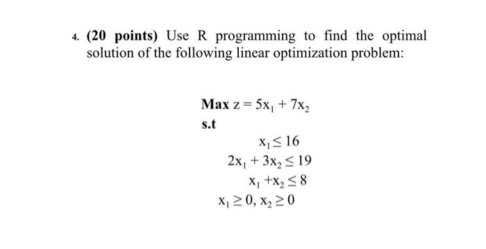 Solved 4. (20 points) Use R programming to find the optimal | Chegg.com