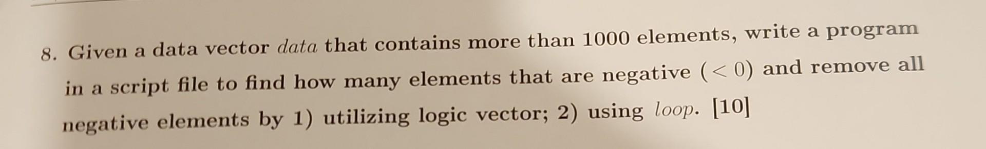 8. Given A Data Vector Data That Contains More Than 