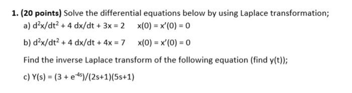 Solved a) d2x/dt2+4dx/dt+3x=2x(0)=x′(0)=0 b) | Chegg.com