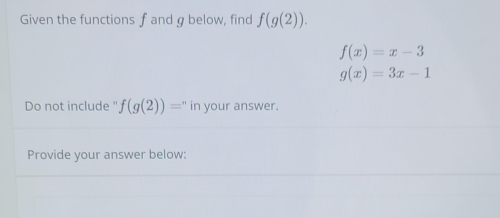 Solved Given the functions f and g below, find f(g(2)). | Chegg.com