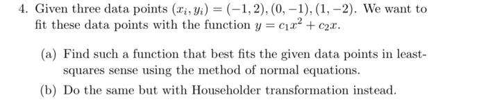 Solved 4. Given three data points (x₁, yi) = (−1, 2), (0, | Chegg.com