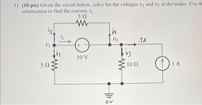 Solved 1) (10 pts) Given the circuit below, solve for the | Chegg.com