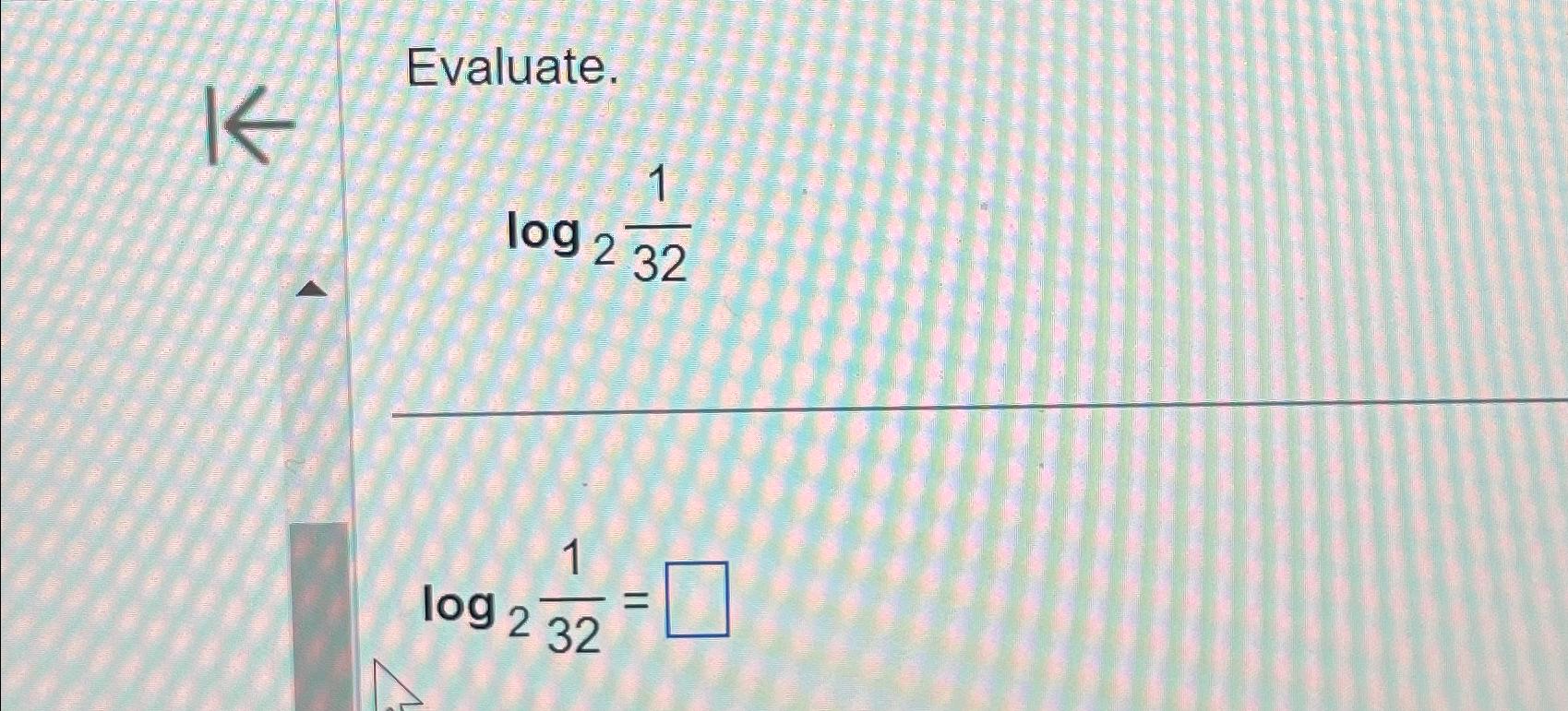 evaluate log 2 1 32