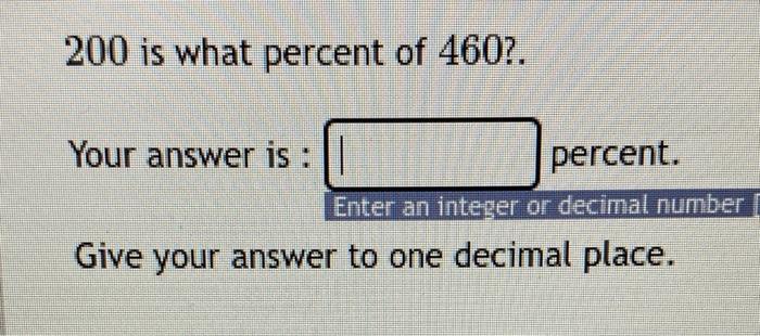 Solved 200 is what percent of 460?. Your answer is : | Chegg.com