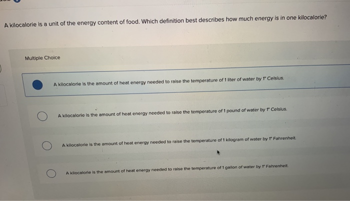 Solved A Kilocalorie Is A Unit Of The Energy Content Of Chegg