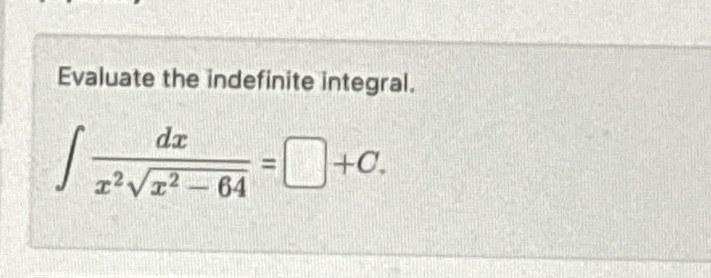 Solved Evaluate The Indefinite Integral∫﻿﻿dxx2x2 642c 9229