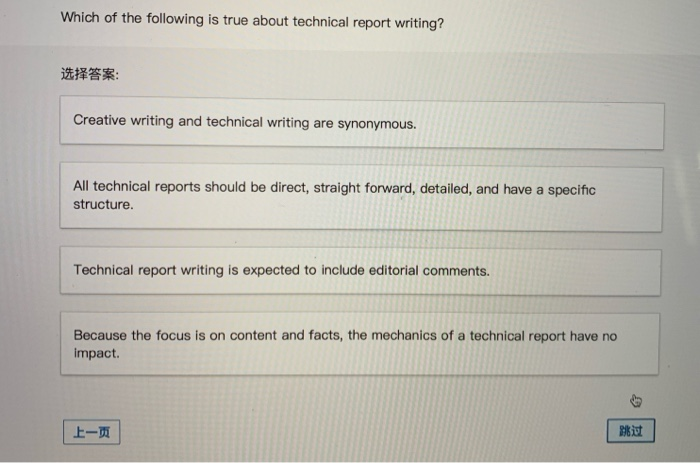 Which of the following is true about technical report writing? *** Creative writing and technical writing are synonymous. All