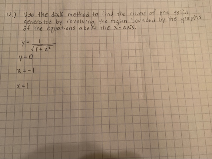 Disk Method Examples Solved Solved 12.) Use the disk method to find the volume of the | Chegg.com