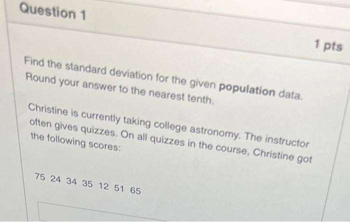 Solved Question 1 1 pts Find the standard deviation for the | Chegg.com