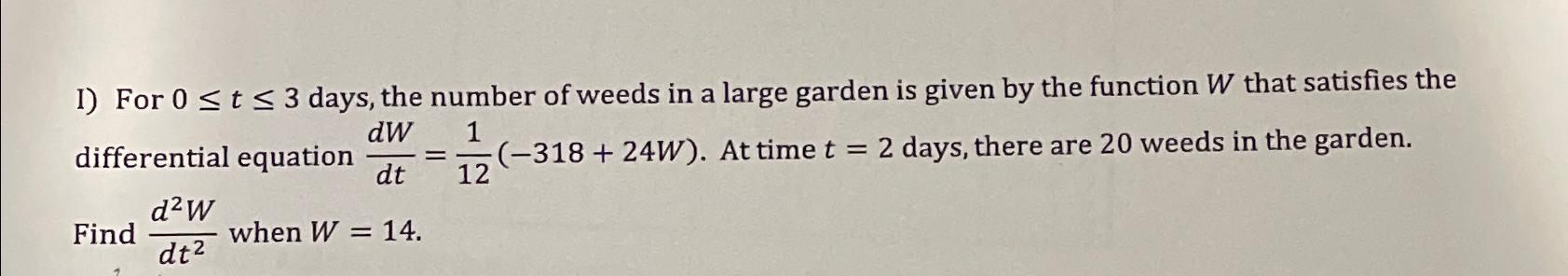 Solved I) ﻿For 0≤t≤3 ﻿days, the number of weeds in a large | Chegg.com