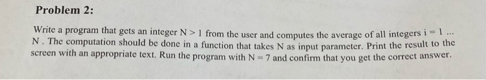 Solved Problem 2: Write a program that gets an integer N> 1 | Chegg.com