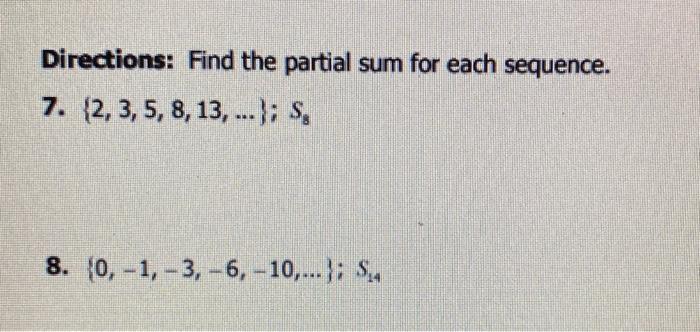Solved Directions: Find the partial sum for each sequence. | Chegg.com