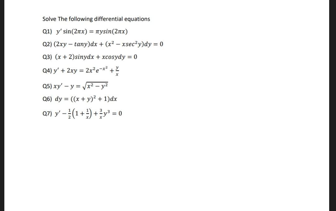 Solve The following differential equations Q1) \( y^{\prime} \sin (2 \pi x)=\pi y \sin (2 \pi x) \) Q2) \( (2 x y-\tan y) d x