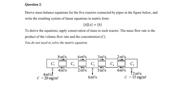Solved Question 2: Derive mass-balance equations for the | Chegg.com